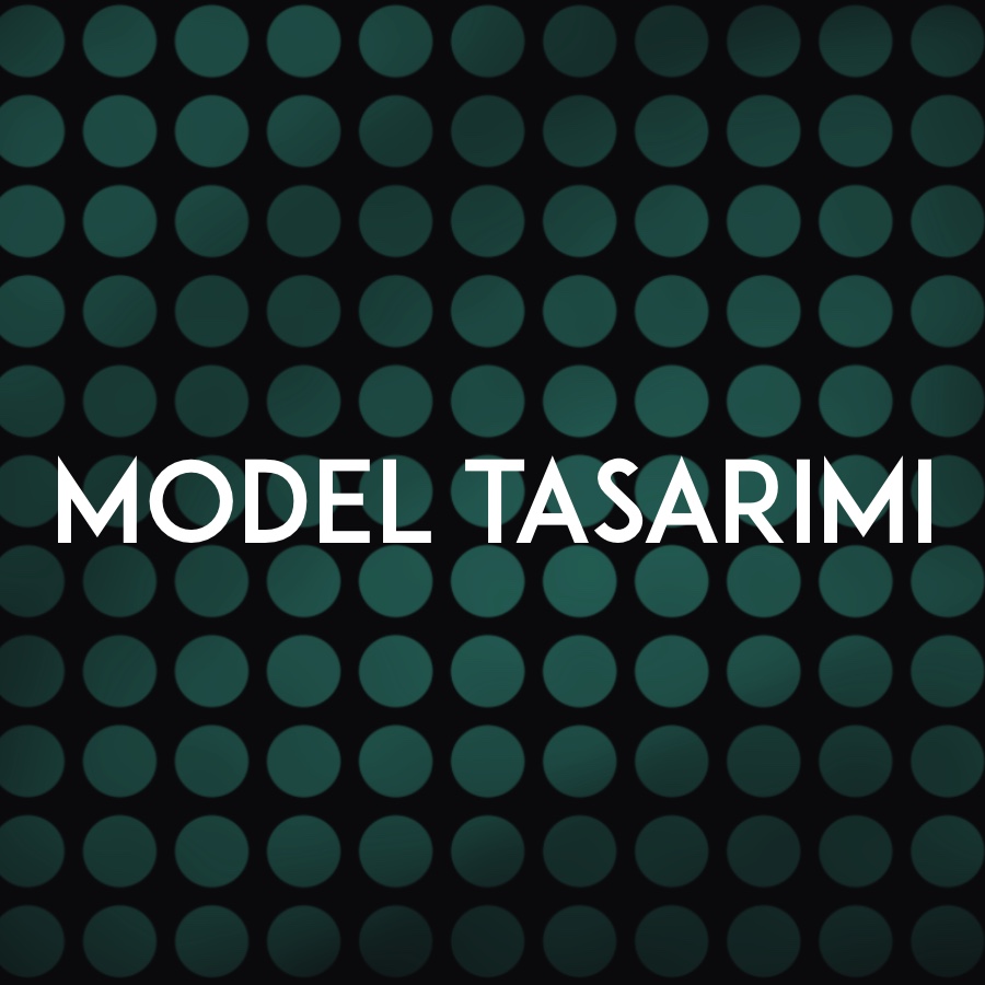 MODEL TASARIMI